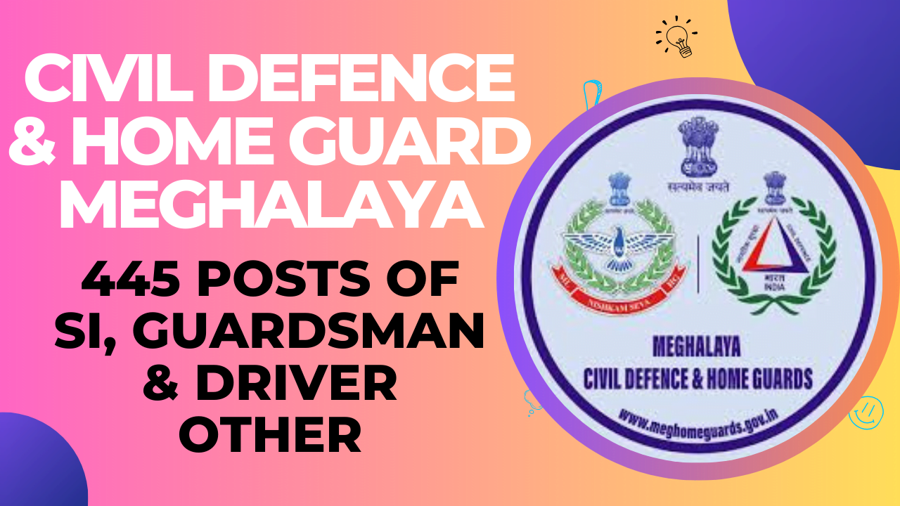 Civil Defence and Home Guard Meghalaya, www.meghomeguards.gov.in - recruitment of Sub-Inspectors, Guardsmen, Drivers