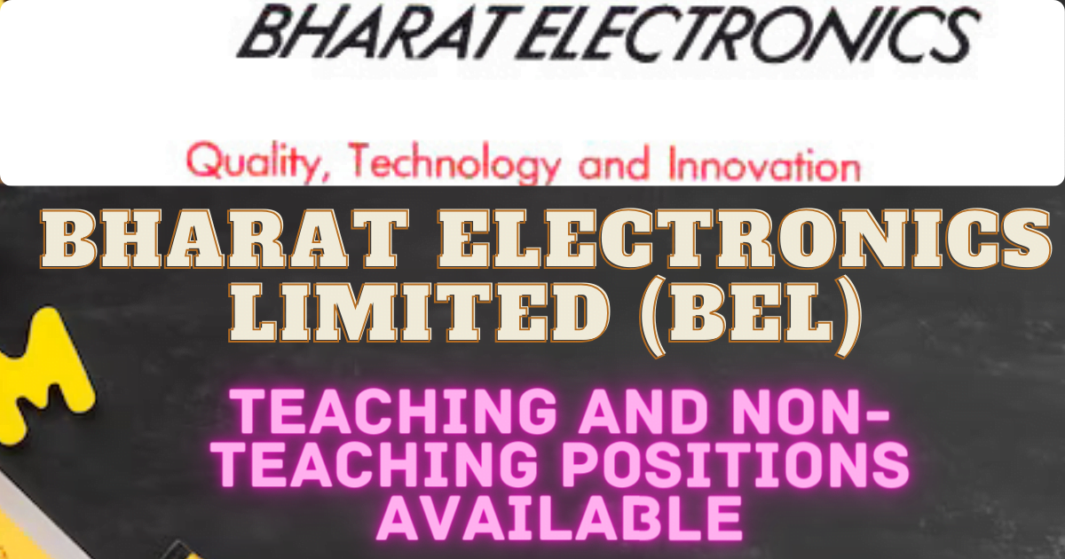 Bharat Electronics Limited (BEL) - 37 Teaching and Non-Teaching Vacancies for 2024 - Apply BEL Educational Institutions Hiring