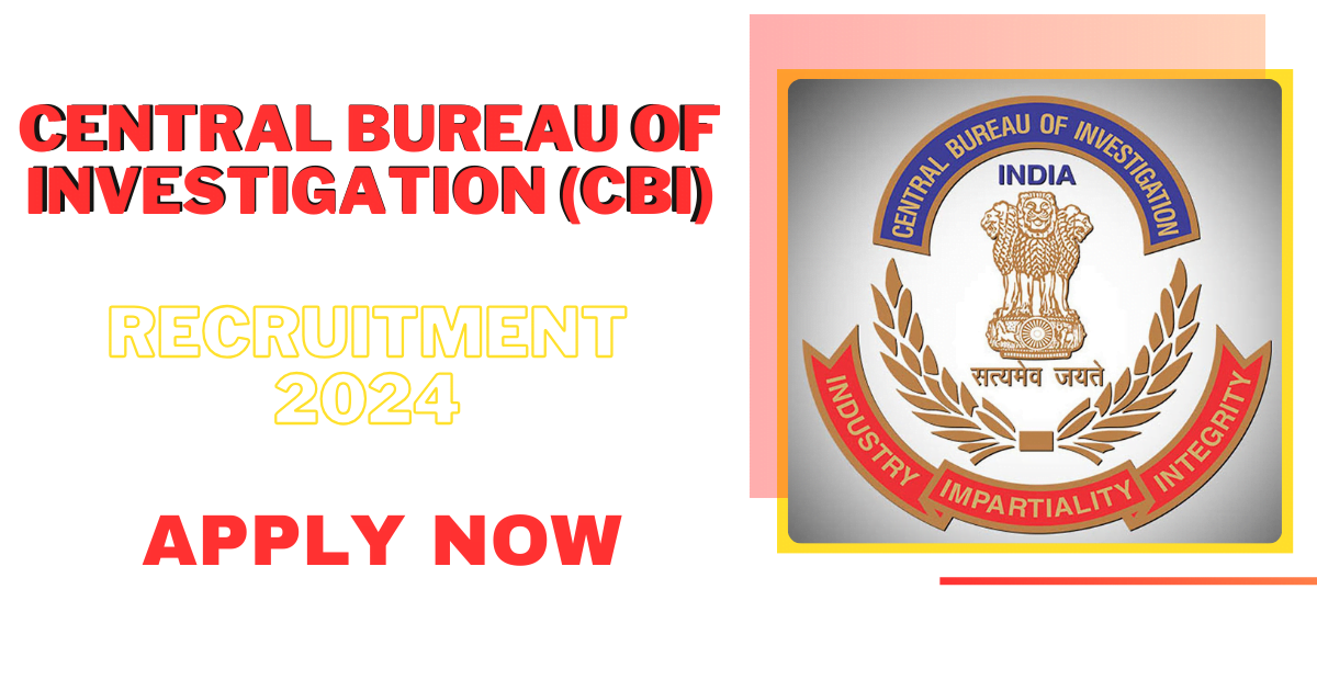 Central Bureau of Investigation (CBI) Recruitment 2024 Criminal Investigation Field