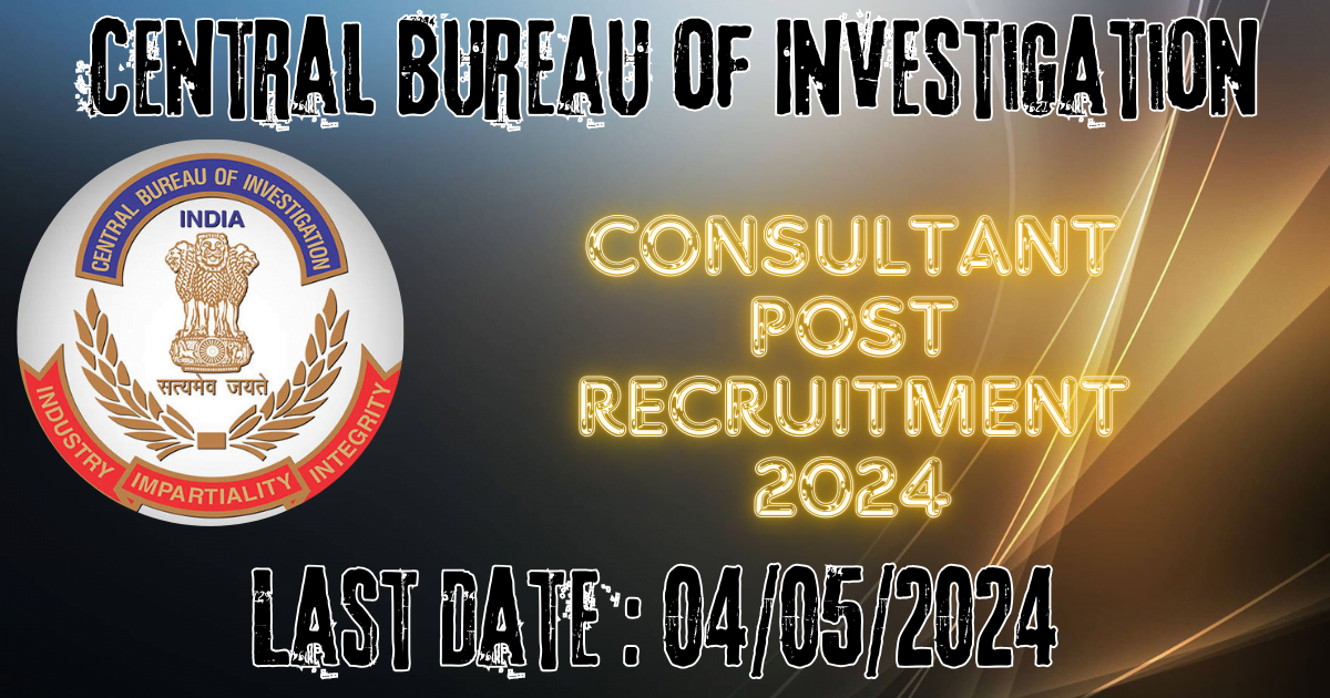 CBI - Central Bureau of Investigation Central or State Police to work as consultants