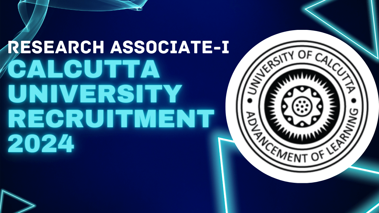 CU - Calcutta University Recruitment 2024 - candidates for 01 post of Research Associate-I.