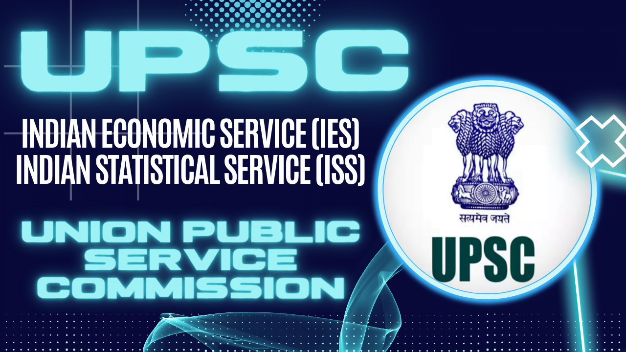 UPSC - Union Public Service Commission (UPSC) - Indian Economic Service (IES) and Indian Statistical Service (ISS) Examination 2024