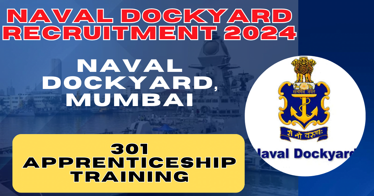 Naval Dockyard, Mumbai 301 Naval Dockyard Apprenticeship Posts , hazardous trades