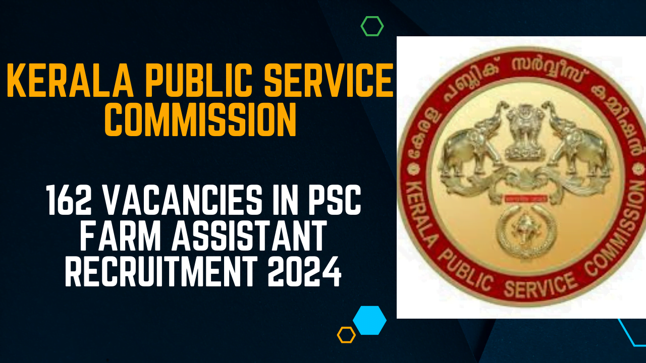 Kerala Public Service Commission (KPSC), 162 vacancies are available at Kerala Agricultural University (KAU)